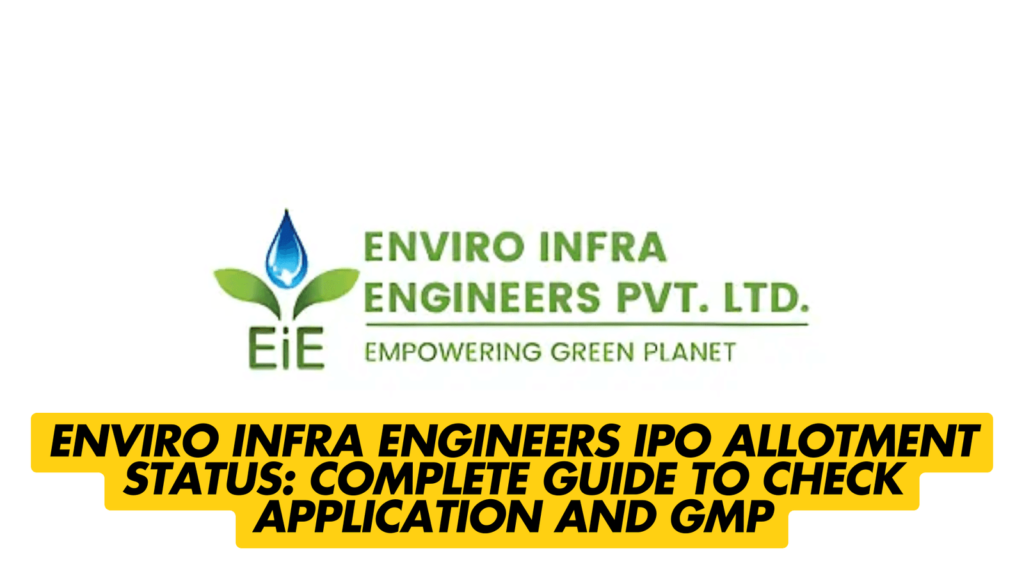 Enviro Infra Engineers IPO Allotment Status: Check Application and GMP