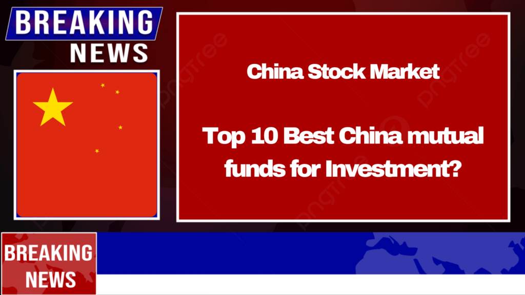 China Stock Market: Top 10 Best China mutual funds for Investment?